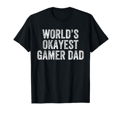 Worlds Okayest Gamer Dad Funny Dad T-Shirt - Novelty Apparel for Adults - T-Shirt, Sweatshirt, Hoodie