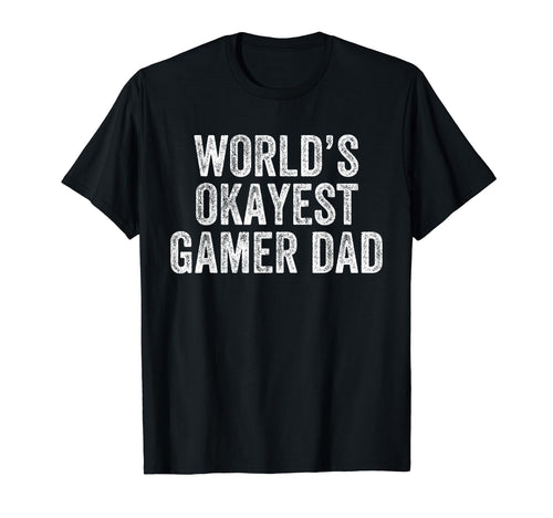 Worlds Okayest Gamer Dad Funny Dad T-Shirt - Novelty Apparel for Adults - T-Shirt, Sweatshirt, Hoodie