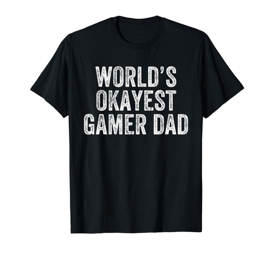 Worlds Okayest Gamer Dad Funny Dad T-Shirt - Novelty Apparel for Adults - T-Shirt, Sweatshirt, Hoodie