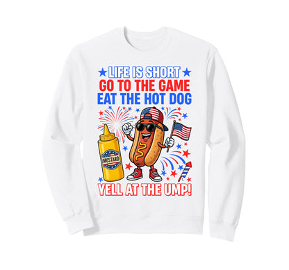 Life Is Short Go To Game Eat Hot Sweatshirt - Novelty Apparel for Adults - T-Shirt, Sweatshirt, Hoodie
