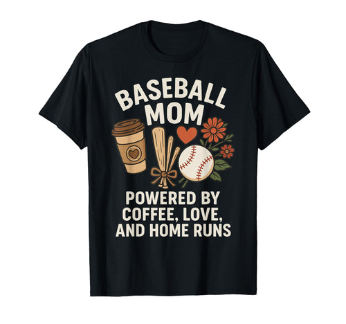 Baseball Mom Coffee Love Home Runs T-Shirt - Streetwear Style Unisex - T-Shirt, Sweatshirt, Hoodie