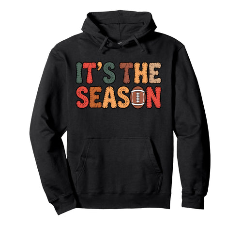 Its Season Football Fall Autumn Sunday Hoodie - Novelty Apparel Unisex - T-Shirt, Sweatshirt, Hoodie