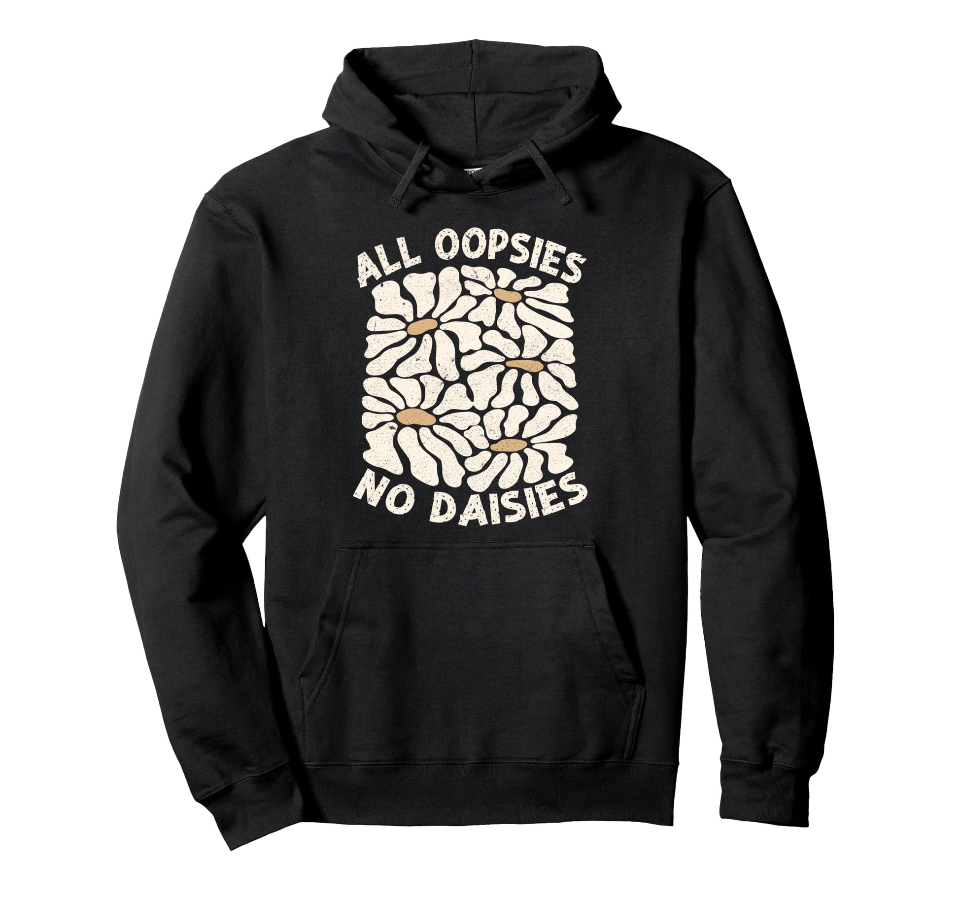 All Oopsies No Daisies Boho Hoodie - Casual Everyday Wear for Adults - T-Shirt, Sweatshirt, Hoodie