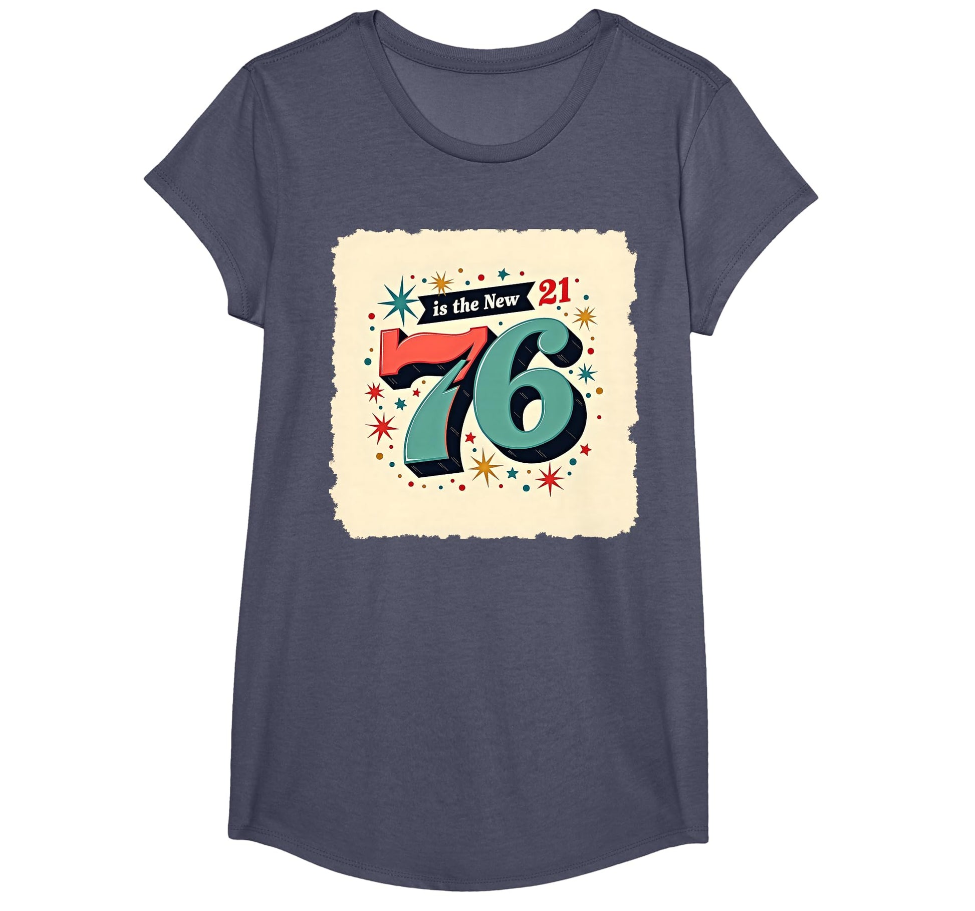 76 Is New 21 Birthday Gift Funny Wall Art T-Shirt - Novelty Apparel Unisex - T-Shirt, Sweatshirt, Hoodie