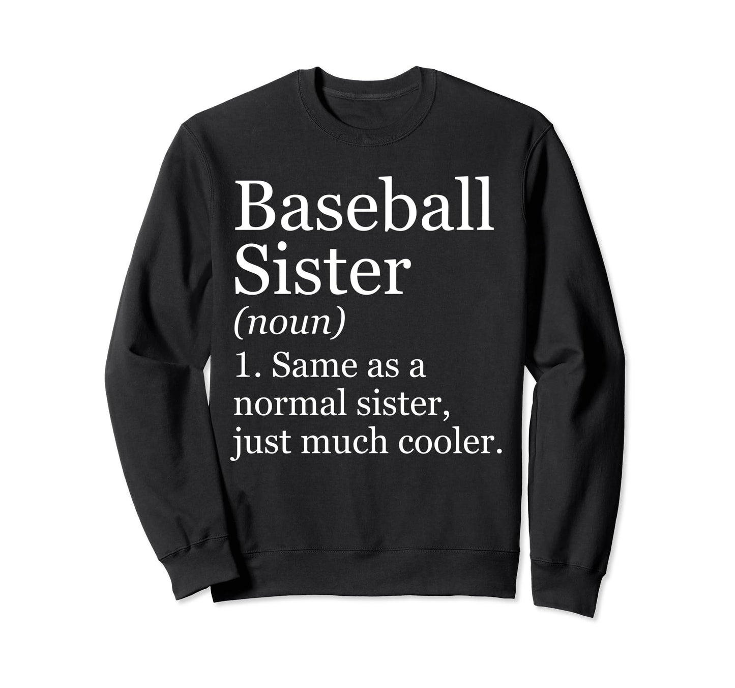 Baseball Sister Definition Funny Sweatshirt - Aesthetic Graphic for Adults - T-Shirt, Sweatshirt, Hoodie