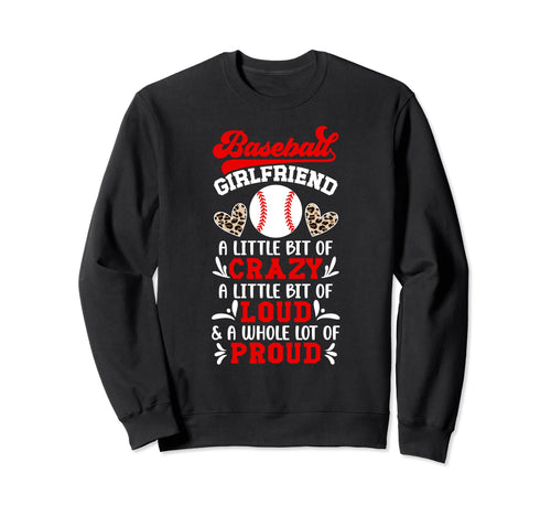 Baseball Girlfriend Crazy Loud Sweatshirt - Streetwear Style for Adults - T-Shirt, Sweatshirt, Hoodie