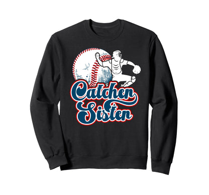 Baseball Catcher Sister Proud Sweatshirt - Streetwear Style Men Women - T-Shirt, Sweatshirt, Hoodie