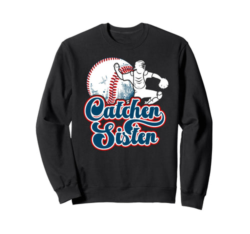 Baseball Catcher Sister Proud Sweatshirt - Streetwear Style Men Women - T-Shirt, Sweatshirt, Hoodie