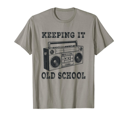 Keeping It Old School 80S 90S T-Shirt - Casual Everyday Wear for Adults - T-Shirt, Sweatshirt, Hoodie