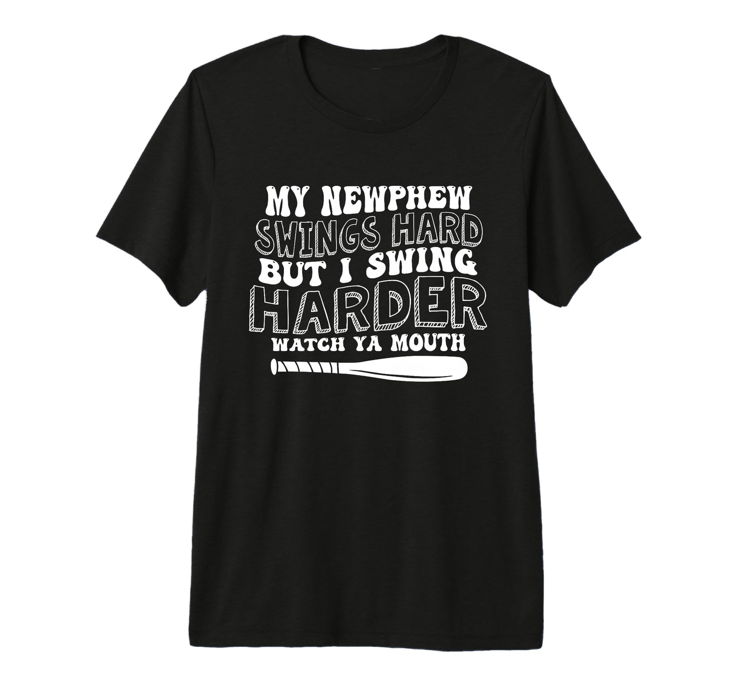 My Nephew Swings Hard But I Swing Funny T-Shirt - Unique Graphic Men Women - T-Shirt, Sweatshirt, Hoodie