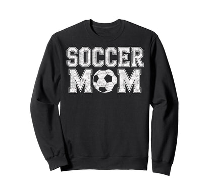 Soccer Mom Soccer Football Player Fan Sweatshirt - Streetwear Style Unisex - T-Shirt, Sweatshirt, Hoodie