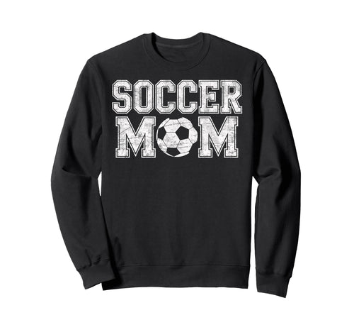 Soccer Mom Soccer Football Player Fan Sweatshirt - Streetwear Style Unisex - T-Shirt, Sweatshirt, Hoodie
