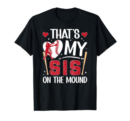 My Sis Baseball Pitcher Sister T-Shirt - Fun Novelty Design Unisex - T-Shirt, Sweatshirt, Hoodie