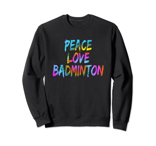Peace Love Badminton Outfit Peace Sweatshirt - Minimalist Print Men Women - T-Shirt, Sweatshirt, Hoodie