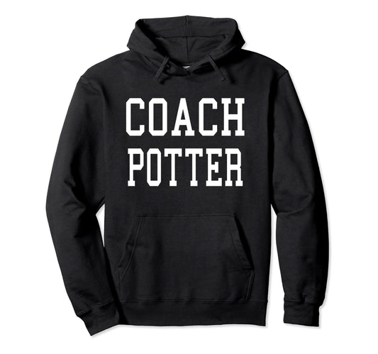Coach Potter Custom Football Soccer Hoodie - Unique Graphic for Adults - T-Shirt, Sweatshirt, Hoodie