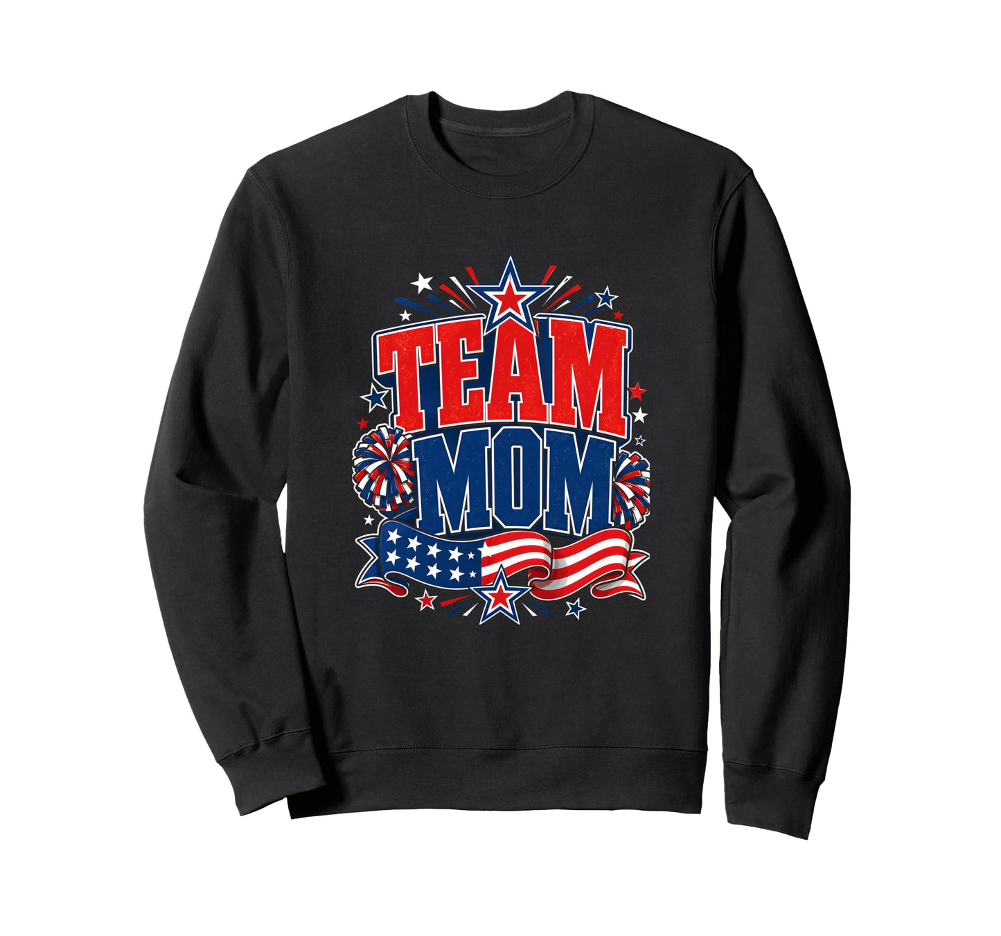 Team Mom Patriotic Mom Sports Sweatshirt - Streetwear Style for Adults - T-Shirt, Sweatshirt, Hoodie