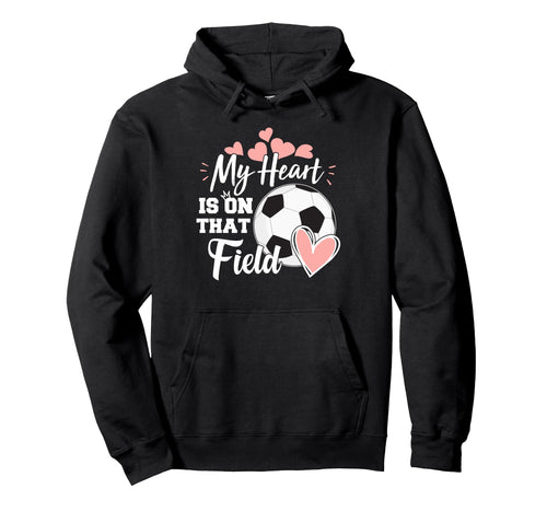 My Heart Is That Soccer Field Funny Hoodie - Custom Art Print for Adults - T-Shirt, Sweatshirt, Hoodie