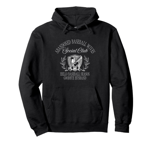 Funny Abandoned Baseball Wives Hoodie - Fun Novelty Design Men Women - T-Shirt, Sweatshirt, Hoodie