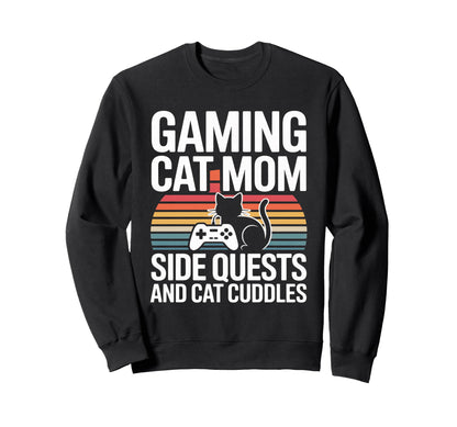 Gaming Cat Mom Side Quests And Cat Sweatshirt - Novelty Apparel Men Women - T-Shirt, Sweatshirt, Hoodie