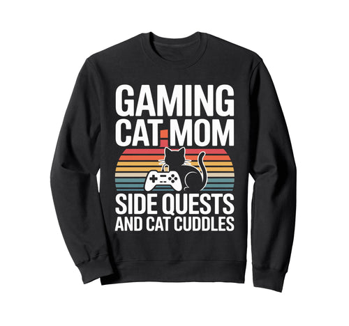 Gaming Cat Mom Side Quests And Cat Sweatshirt - Novelty Apparel Men Women - T-Shirt, Sweatshirt, Hoodie