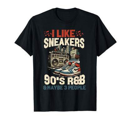I Like Sneakers 90S R B And Like 3 T-Shirt - Fun Novelty Design Men Women - T-Shirt, Sweatshirt, Hoodie