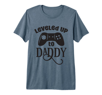 Leveled Up To Daddy Funny Game Lover T-Shirt - Trendy Graphic Unisex - T-Shirt, Sweatshirt, Hoodie