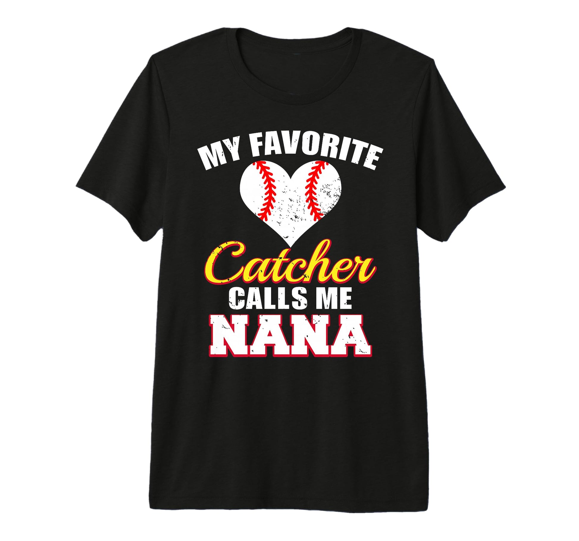 My Favorite Catcher Calls Me Nana T-Shirt - Streetwear Style for Adults - T-Shirt, Sweatshirt, Hoodie