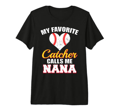 My Favorite Catcher Calls Me Nana T-Shirt - Streetwear Style for Adults - T-Shirt, Sweatshirt, Hoodie