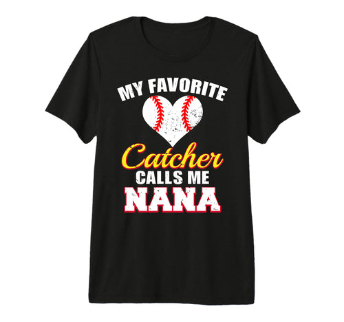 My Favorite Catcher Calls Me Nana T-Shirt - Streetwear Style for Adults - T-Shirt, Sweatshirt, Hoodie