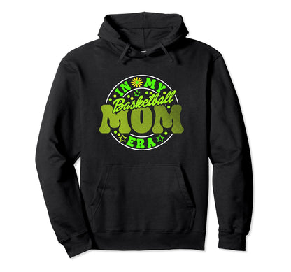 Basketball Mom Must Have My Era Game Day Hoodie - Fun Novelty Design Unisex - T-Shirt, Sweatshirt, Hoodie