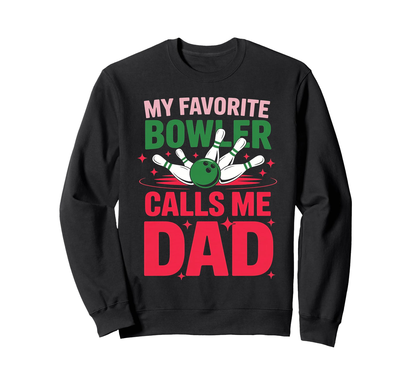 My Favorite Bowler Calls Me Dad Sweatshirt - Aesthetic Graphic for Adults - T-Shirt, Sweatshirt, Hoodie