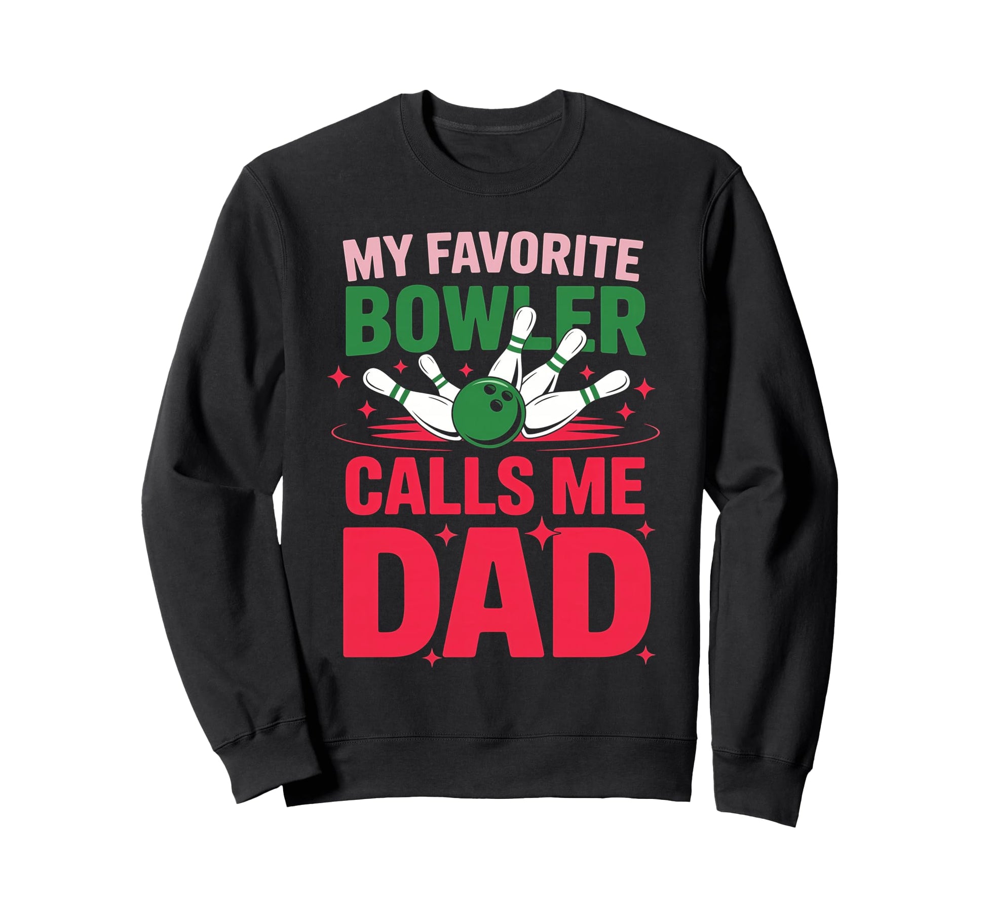 My Favorite Bowler Calls Me Dad Sweatshirt - Aesthetic Graphic for Adults - T-Shirt, Sweatshirt, Hoodie