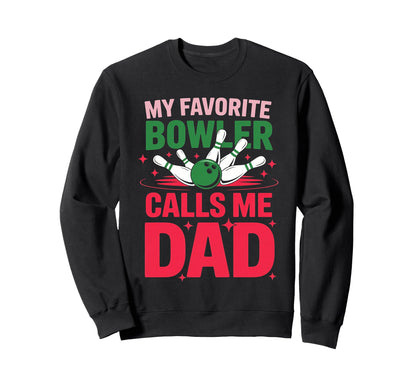 My Favorite Bowler Calls Me Dad Sweatshirt - Aesthetic Graphic for Adults - T-Shirt, Sweatshirt, Hoodie