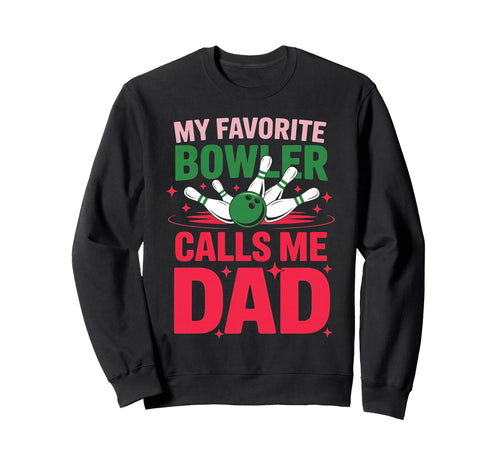 My Favorite Bowler Calls Me Dad Sweatshirt - Aesthetic Graphic for Adults - T-Shirt, Sweatshirt, Hoodie