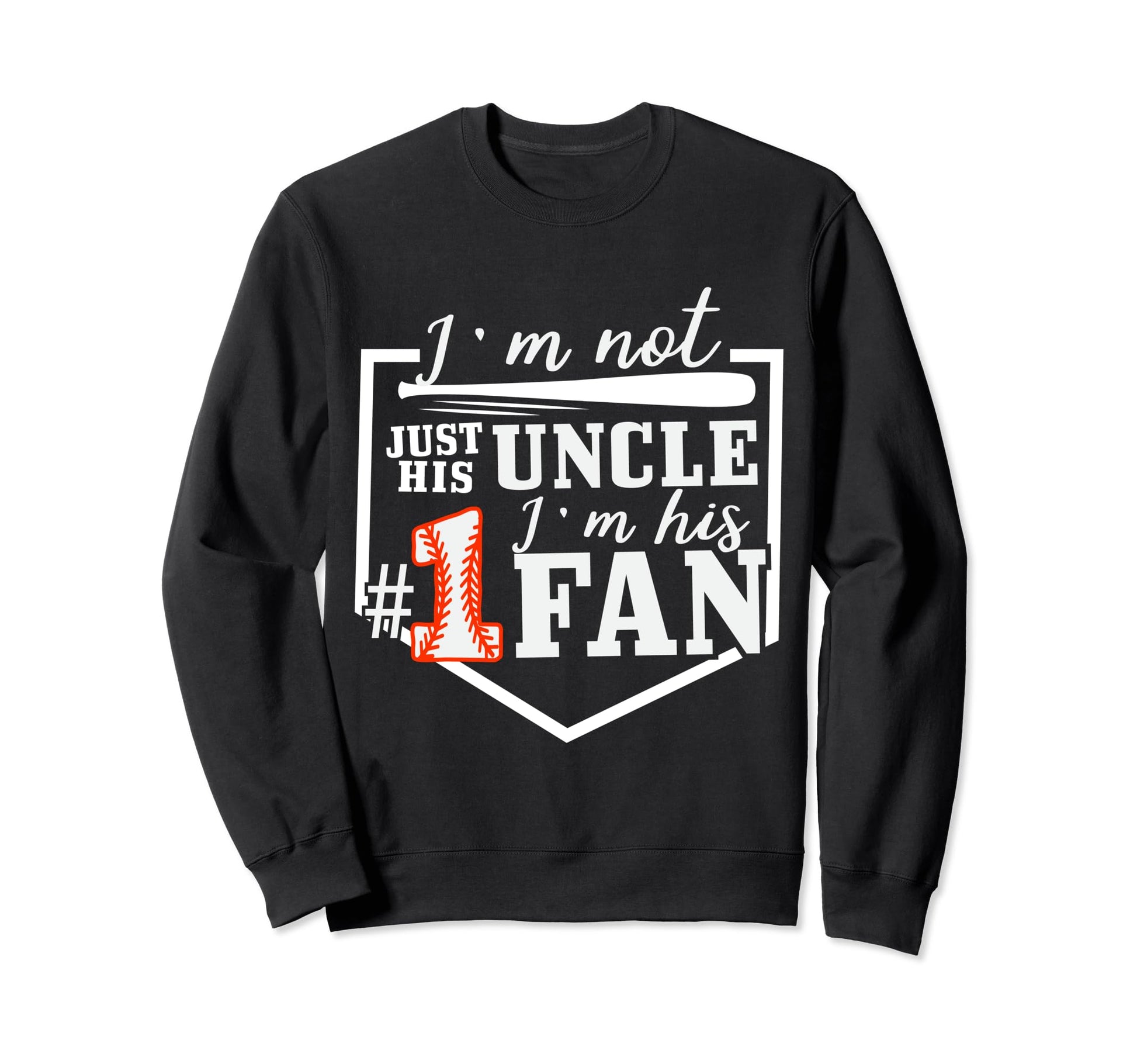 Im Not Just His Uncle Im His One Fan Sweatshirt - Trendy Graphic Unisex - T-Shirt, Sweatshirt, Hoodie