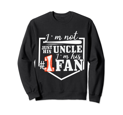 Im Not Just His Uncle Im His One Fan Sweatshirt - Trendy Graphic Unisex - T-Shirt, Sweatshirt, Hoodie