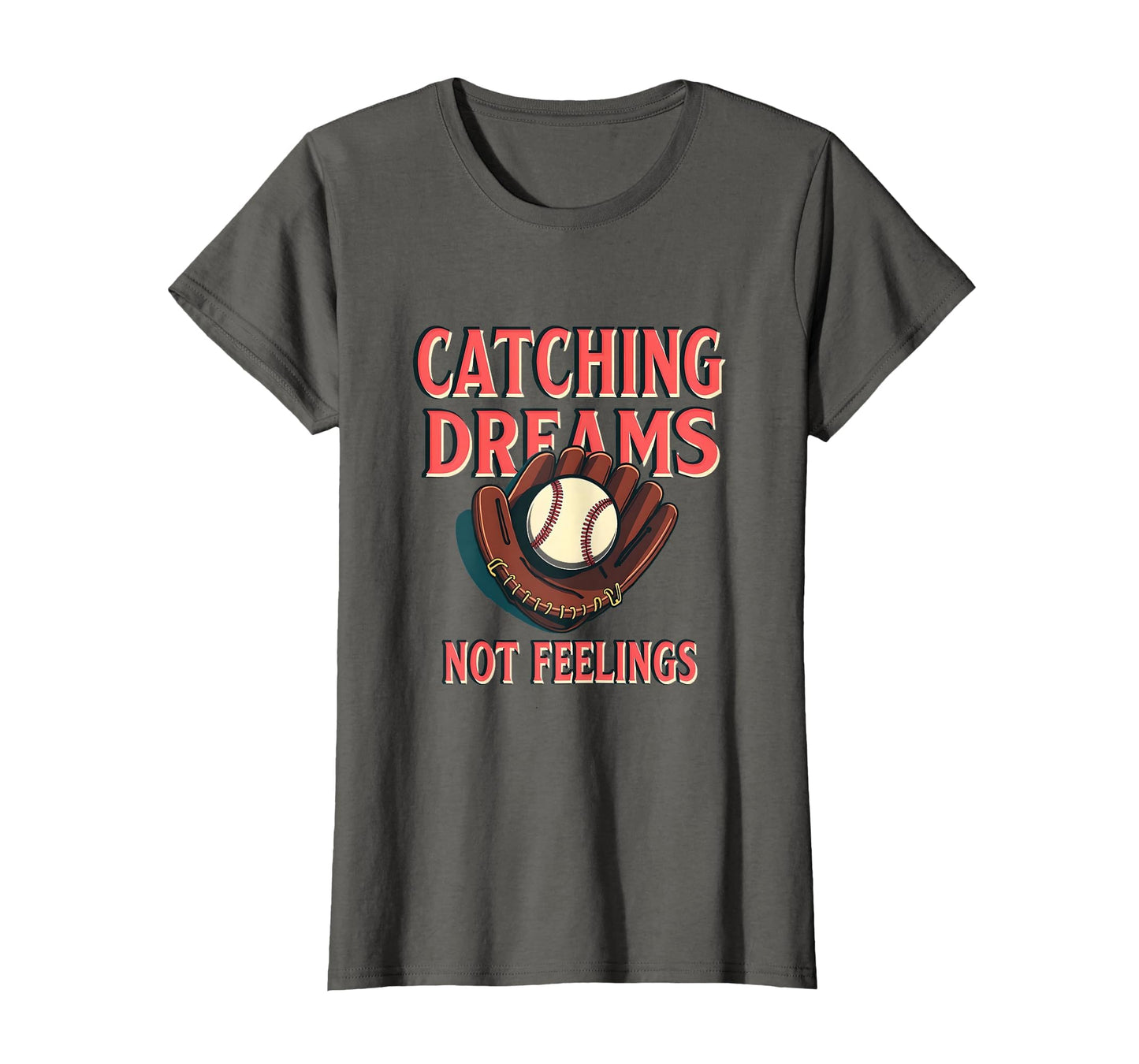 Catching Dreams Not Feelings Womens T-Shirt - Streetwear Style Unisex - T-Shirt, Sweatshirt, Hoodie