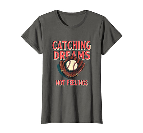Catching Dreams Not Feelings Womens T-Shirt - Streetwear Style Unisex - T-Shirt, Sweatshirt, Hoodie