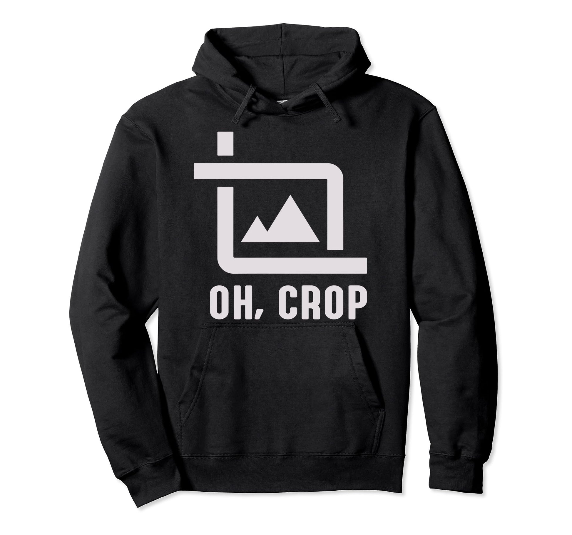 Oh Crop Photo Funny Photography Hoodie - Graphic Print Men Women - T-Shirt, Sweatshirt, Hoodie