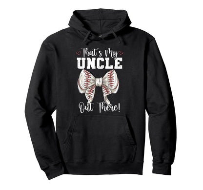 Thats My Uncle Out There Baseball Hoodie - Custom Art Print Men Women - T-Shirt, Sweatshirt, Hoodie