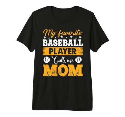 Baseball Mom My Favorite Baseball Player T-Shirt - Novelty Apparel Unisex - T-Shirt, Sweatshirt, Hoodie