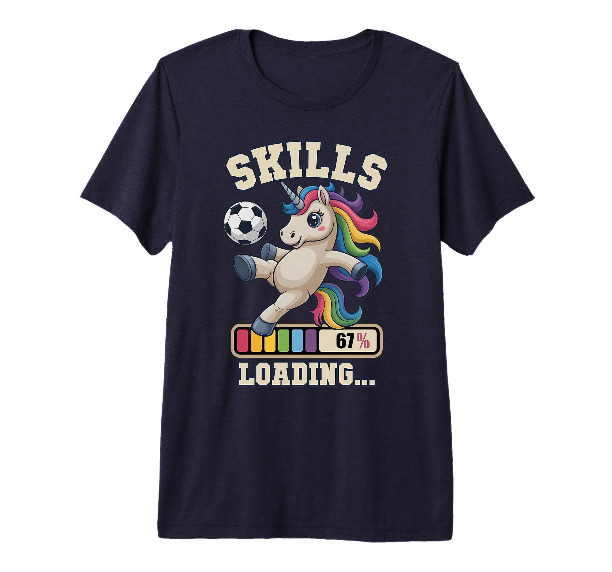 67 Soccer Unicorn Skills Loading Win Mom T-Shirt - Trendy Graphic Unisex - T-Shirt, Sweatshirt, Hoodie