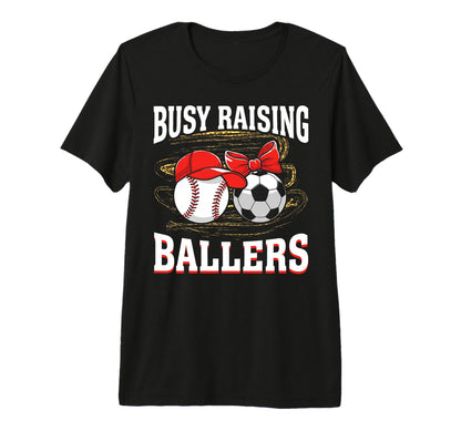 Busy Raising Ballers Baseball Soccer T-Shirt - Graphic Print for Adults - T-Shirt, Sweatshirt, Hoodie