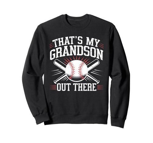 Thats My Grandson Out There Sweatshirt - Trendy Graphic for Adults - T-Shirt, Sweatshirt, Hoodie