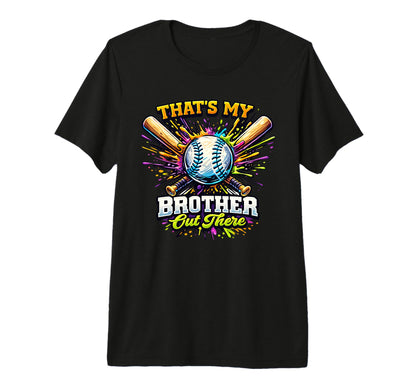 Thats My Brother Out There Baseball Ice T-Shirt - Minimalist Print Unisex - T-Shirt, Sweatshirt, Hoodie