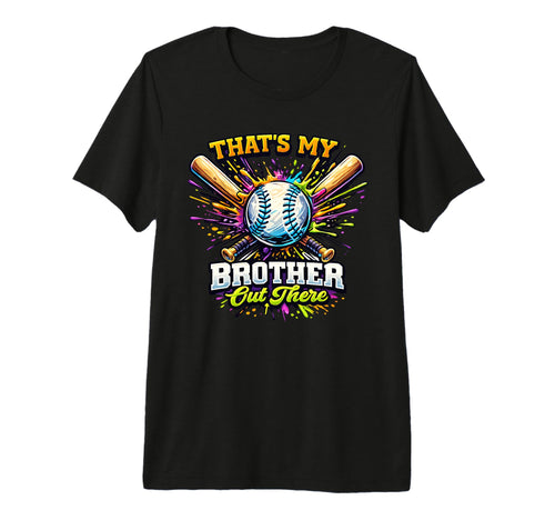 Thats My Brother Out There Baseball Ice T-Shirt - Minimalist Print Unisex - T-Shirt, Sweatshirt, Hoodie