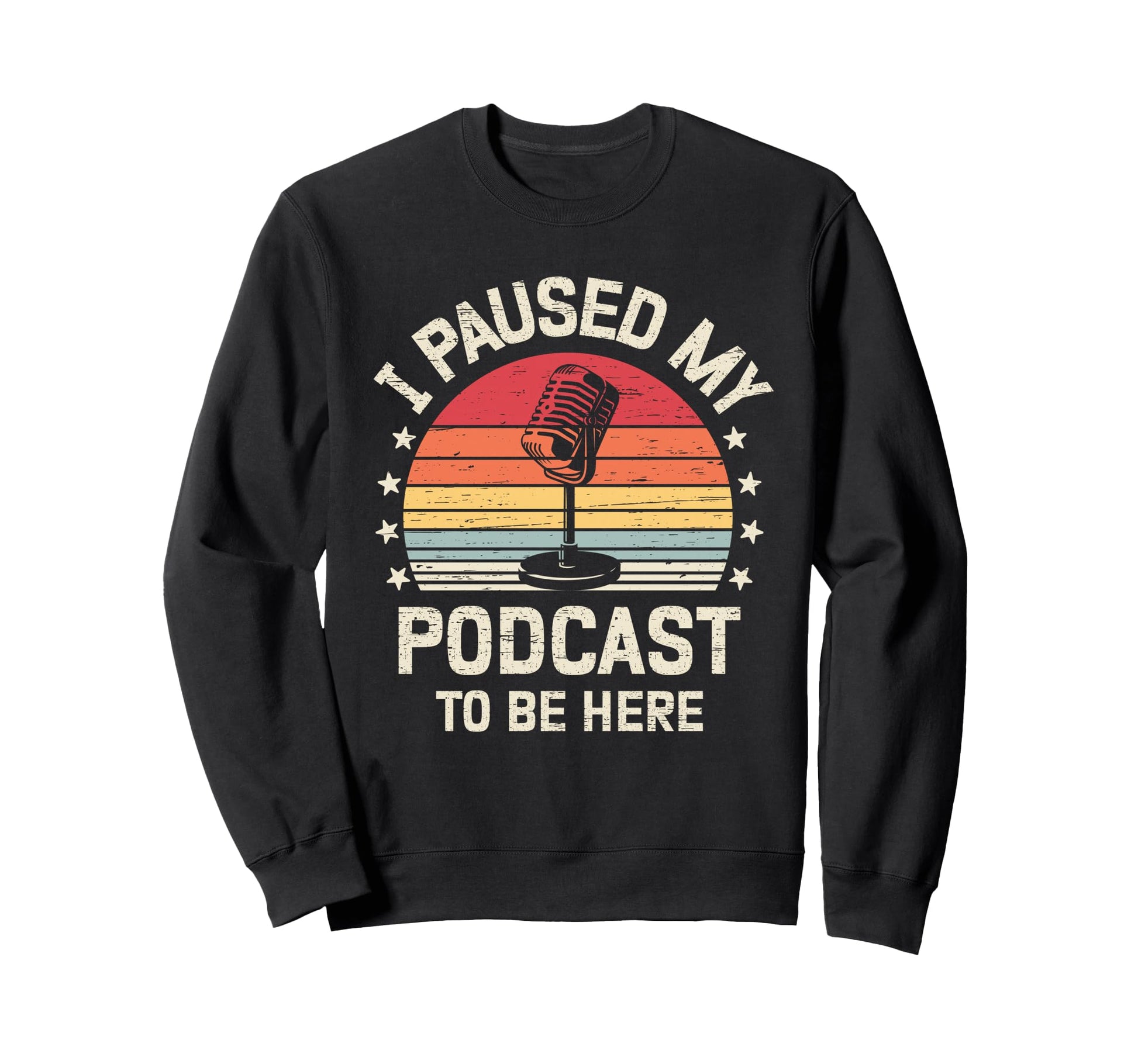 I Paused My Podcast To Be Here Rainbow Sweatshirt - Custom Art Print Unisex - T-Shirt, Sweatshirt, Hoodie