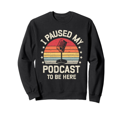 I Paused My Podcast To Be Here Rainbow Sweatshirt - Custom Art Print Unisex - T-Shirt, Sweatshirt, Hoodie