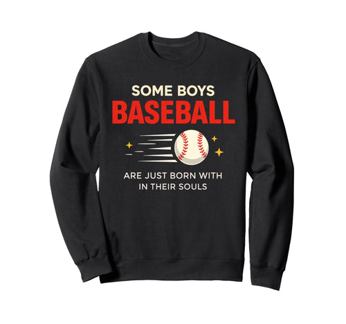 Some Are Just Born Baseball Their Sweatshirt - Streetwear Style Unisex - T-Shirt, Sweatshirt, Hoodie