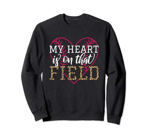 My Heart Is That Field Softball Sweatshirt - Fun Novelty Design Men Women - T-Shirt, Sweatshirt, Hoodie